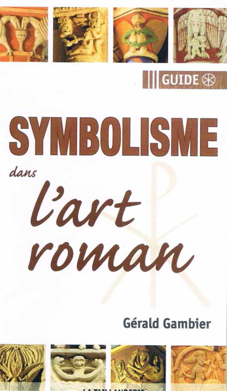 Le symbolisme dans l’art roman par Gérald Gambier