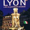 Découvrir Lyon et son patrimoine mondial par Gérald Gambier