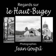 Regards sur le Haut-Bugey, photographies de Jean Goupil